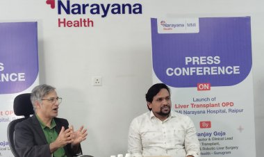 नारायणा हेल्थ ने रायपुर में शुरू की लिवर ट्रांसप्लांट ओपीडी, अब एमएमआई नारायणा अस्पताल में मिलेगी उन्नत लिवर ट्रांसप्लांट सेवाएं