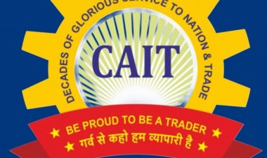 भारत - यूरापीय संघ व्यापार समझौता ,  भारतीय व्यापार,  और MSMEs जगत के लिए नए वैश्विक अवसर खोलेगा - CAIT